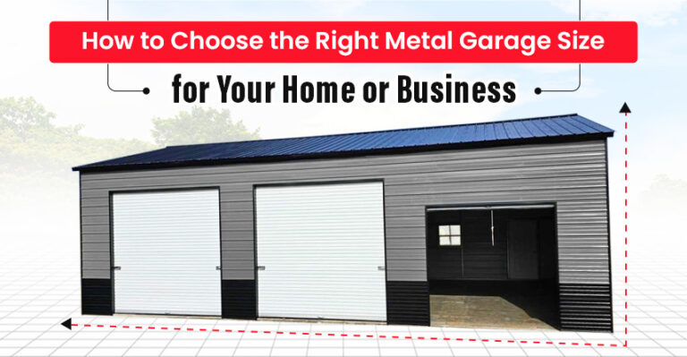 How to Choose the Right Metal Garage Size (2025 Guide with Real Pricing) | Steel Garage Sizes and Prices